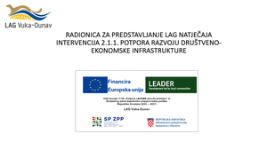RADIONICA ZA PREDSTAVLJANJE LAG NATJEČAJA ZA INTERVENCIJU 2.1.1. POTPORA RAZVOJU DRUŠTVENO-EKONOMSKE INFRASTRUKTURE